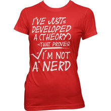 Charger l&#39;image dans la galerie, GEEK - T-Shirt A Theory I&#39;m Not a Nerd - GIRL (XL)
